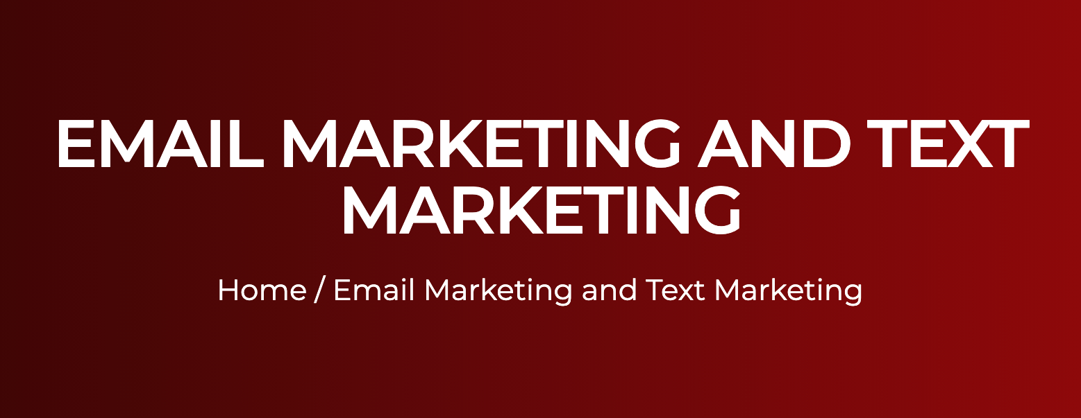 EMAIL MARKETING AND TEXT MARKETING